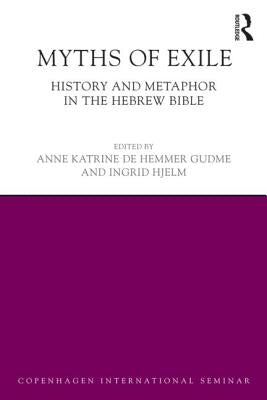 Myths of Exile: History and Metaphor in the Hebrew Bible by Gudme, Anne Katrine