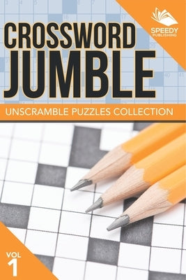 Crossword Jumble: Unscramble Puzzles Collection Vol 1 by Speedy Publishing LLC