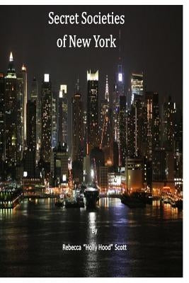 Secret Societies of New York by Scott, Rebecca