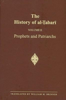 The History of Al-Ṭabarī Vol. 2: Prophets and Patriarchs by Brinner, William M.
