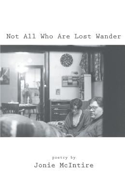 Not All Who Are Lost Wander by McIntire, Jonie