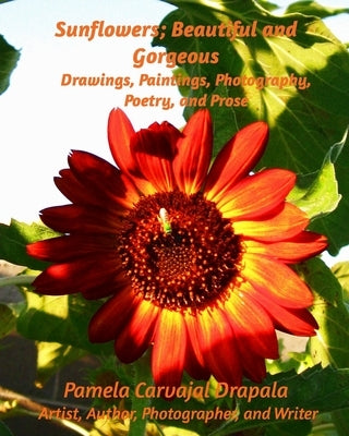 Sunflowers; Beautiful and Gorgeous: Sunflowers by Drapala, Pamela Carvajal