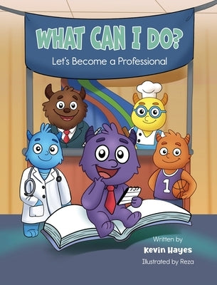 What Can I Do? Let's Become a Professional by Hayes, Kevin