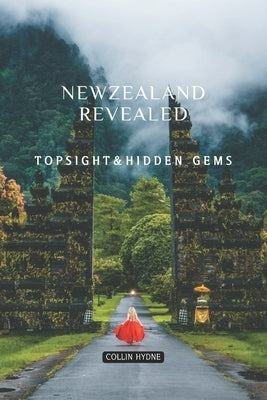 New Zealand Revealed: Top sight &Hidden Gems by Hydne, Collin