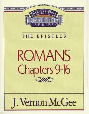 Thru the Bible Vol. 43: The Epistles (Romans 9-16): 43 by McGee, J. Vernon