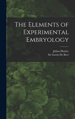 The Elements of Experimental Embryology by de Beer, Gavin