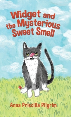 Widget and the Mysterious Sweet Smell by Pilgrim, Anna Priscilla