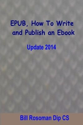 EPUB, How To Write and Publish an Ebook by Rosoman, Bill