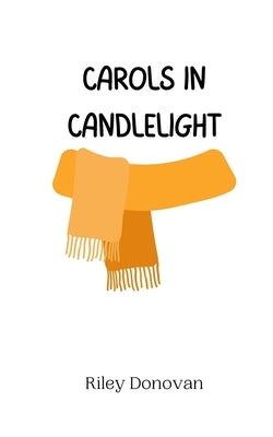 Carols in Candlelight by Donovan, Riley
