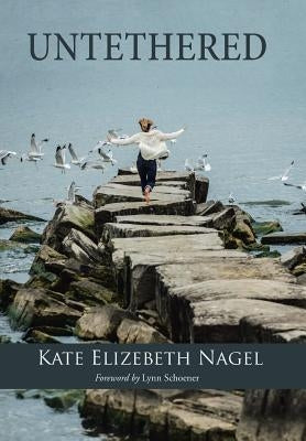 Untethered by Nagel, Kate Elizebeth