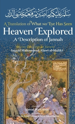Heaven Explored (HB) by Al-Maliki, Sayyid Muhammad 'Alawi