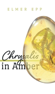Chrysalis In Amber by Epp, Elmer