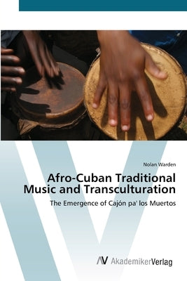 Afro-Cuban Traditional Music and Transculturation by Warden, Nolan
