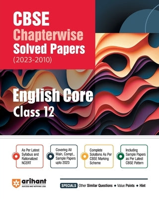 Arihant Arihant CBSE Chapterwise Solved Papers 2023-2010 English Core Class 12th by Jaiswal, Vaishali