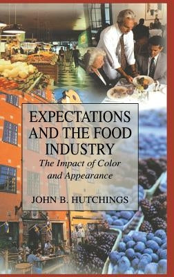 Expectations and the Food Industry: The Impact of Color and Appearance by Hutchings, John B.