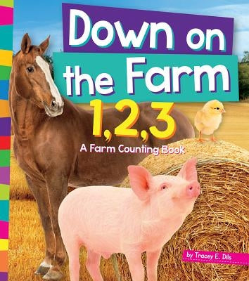 Down on the Farm 1, 2, 3: A Farm Counting Book by Dils, Tracey E.