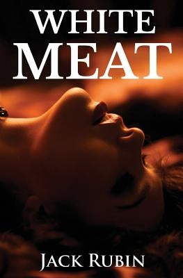 White Meat by Jack Rubin, Jack