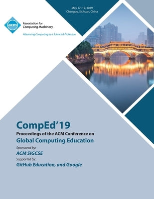 CompEd'19: Proceedings of the ACM Conference on Global Computing Education by Comped'19