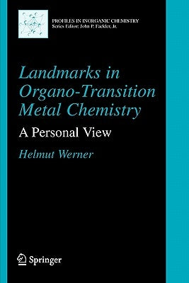 Landmarks in Organo-Transition Metal Chemistry: A Personal View by Werner, Helmut