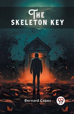 The skeleton key by Capes, Bernard