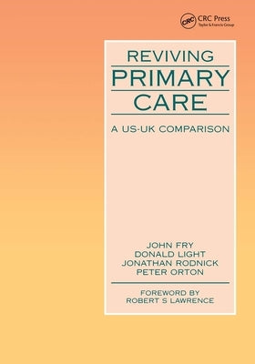 Reviving Primary Care: A US-UK Comparison by Fry, John