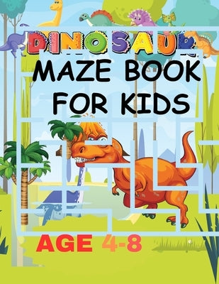 Dinosaur Maze Book For Kids: Puzzles Dinosaur Maze Book for Curious Kids by Abe, Kabir