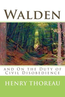 Walden and On the Duty of Civil Disobedience by Thoreau, Henry David