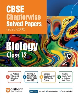 CBSE Chapterwise Solved Papers 2023-2010 Biology Class 12th by Bhatia, Juhi