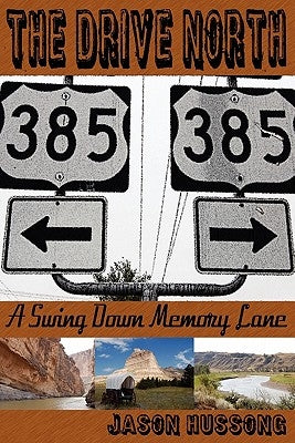 The Drive North: A Swing Down Memory Lane by Hussong, Jason