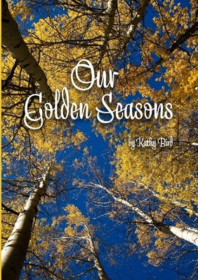 Our Golden Seasons by Bird, Kathy