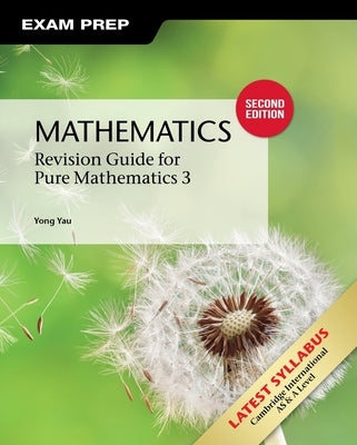 Mathematics: Revision Guide for Pure Mathematics 3 by Yau, Yong