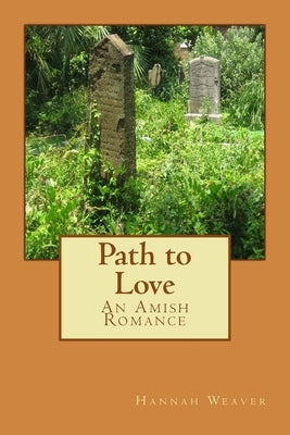 Path to Love: An Amish Romance by Weaver, Hannah