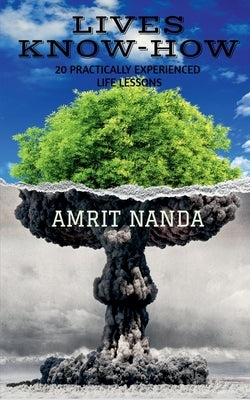Lives Know-How: 20 Practically Experienced Life Lessons by Nanda, Amrit