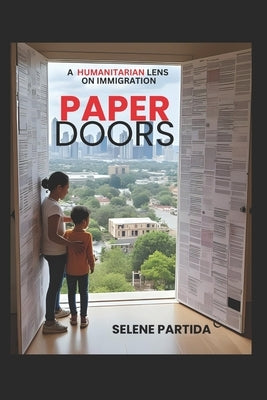 Paper Doors: A Humanitarian Lens on Immigration by Partida, Selene