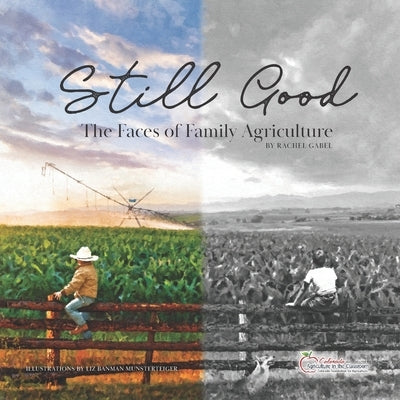 Still Good: The Faces of Family Agriculture by Munsterteiger, Liz Banman