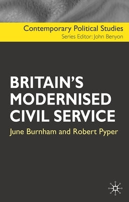 Britain's Modernised Civil Service by Burnham, June