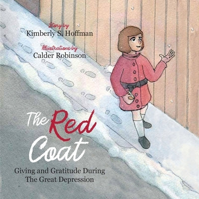 The Red Coat: Giving and Gratitude during The Great Depression by Hoffman, Kimberly S.
