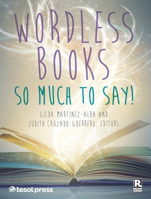 Wordless Books: So Much to Say! by Martinez-Alba, Gilda
