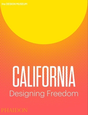 California: Designing Freedom by McGuirk, Justin