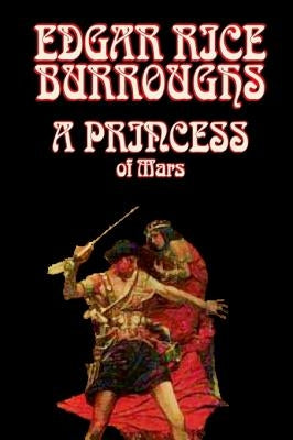 A Princess of Mars by Edgar Rice Burroughs, Science Fantasy by Burroughs, Edgar Rice