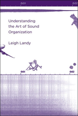 Understanding the Art of Sound Organization by Landy, Leigh