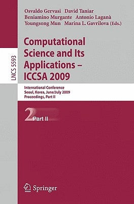 Computational Science and Its Applications - Iccsa 2009: International Conference, Seoul, Korea, June 29--July 2, 2009, Proceedings, Part II by Gervasi, Osvaldo