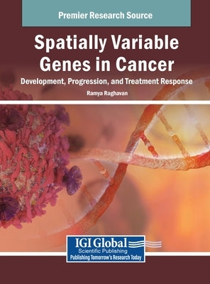 Spatially Variable Genes in Cancer: Development, Progression, and Treatment Response by Raghavan, Ramya