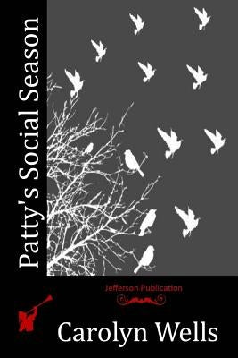 Patty's Social Season by Wells, Carolyn