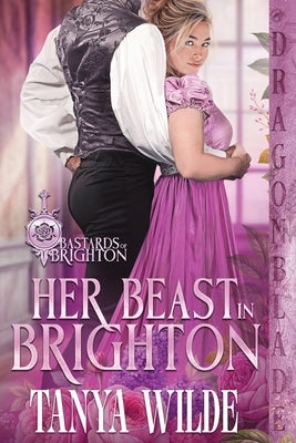 Her Beast in Brighton: A Regency Historical Romance by Wilde, Tanya