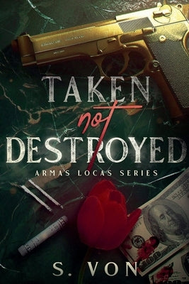 Taken not Destroyed by Von, S.