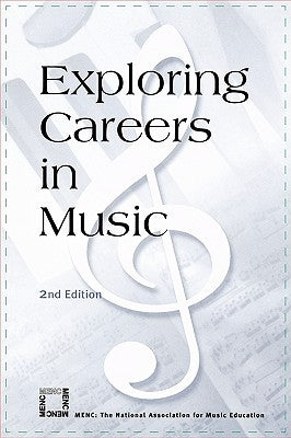 Exploring Careers in Music, 2nd Edition by The National Association for Music Educa