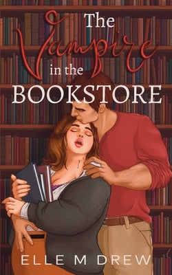 The Vampire in the Bookstore by Drew, Elle M.