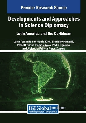 Developments and Approaches in Science Diplomacy: Latin America and the Caribbean by Echeverr?a-King, Luisa Fernanda