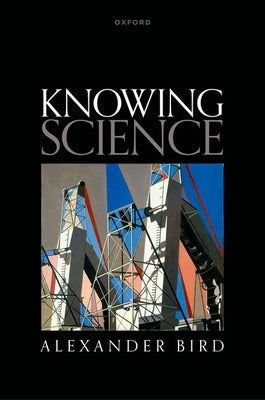 Knowing Science by Bird, Alexander